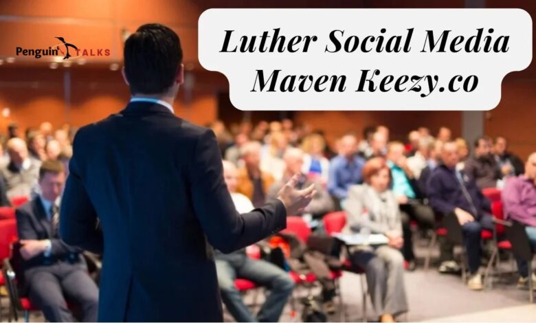 Luther Social Media Maven Keezy.co