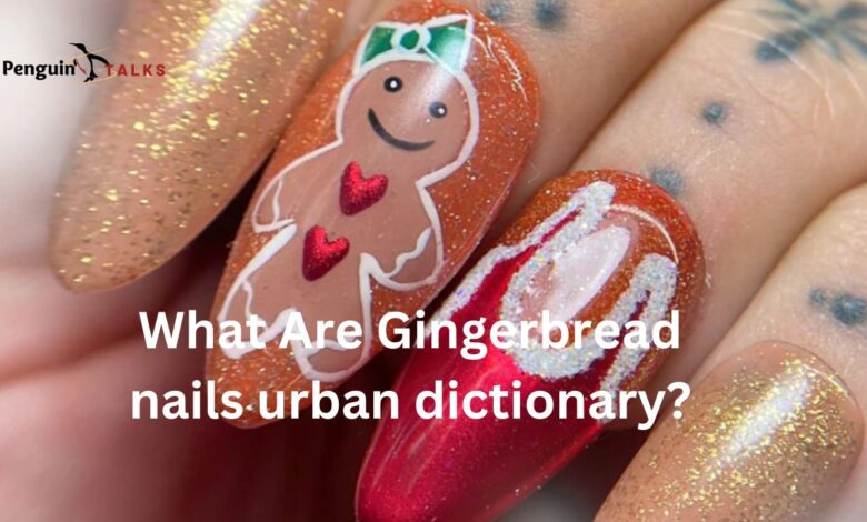 gingerbread nails urban dictionary