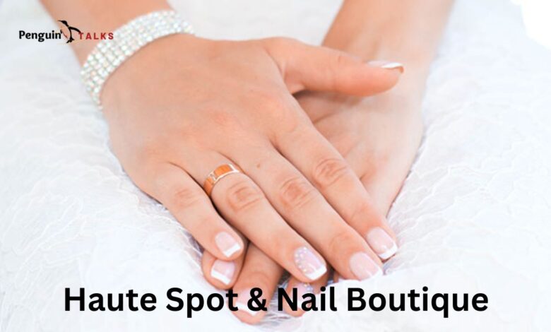 haute spot & nail boutique