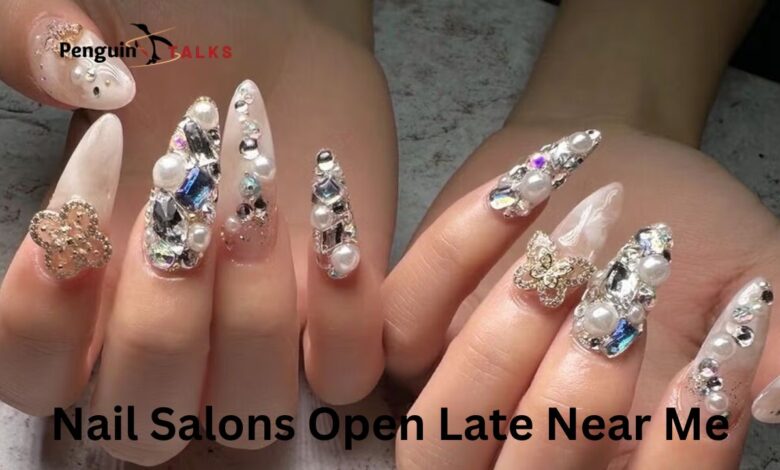 nail salons open late near me