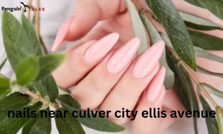 nails near culver city ellis avenue